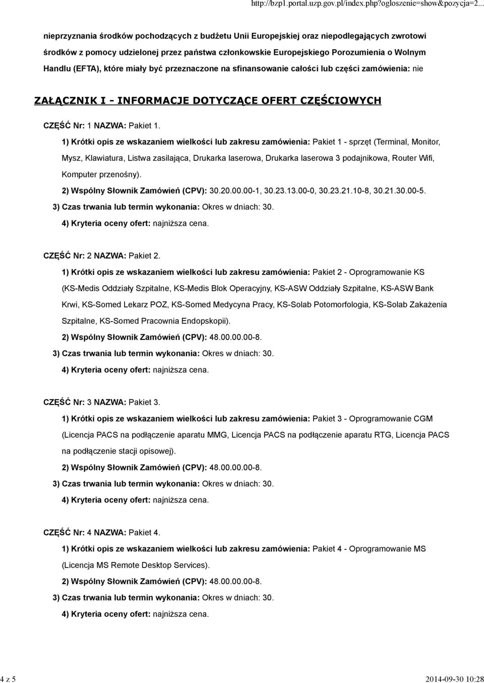 1) Krótki opis ze wskazaniem wielkości lub zakresu zamówienia: Pakiet 1 - sprzęt (Terminal, Monitor, Mysz, Klawiatura, Listwa zasilająca, Drukarka laserowa, Drukarka laserowa 3 podajnikowa, Router