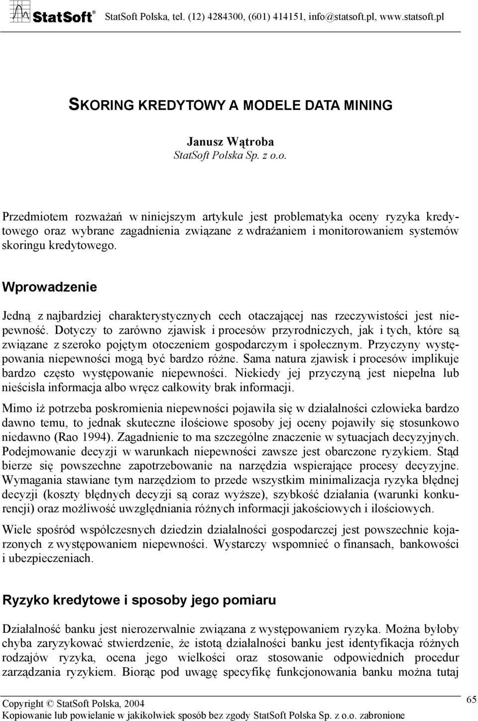 Wprowadzenie Jedną z najbardziej charakterystycznych cech otaczającej nas rzeczywistości jest niepewność.