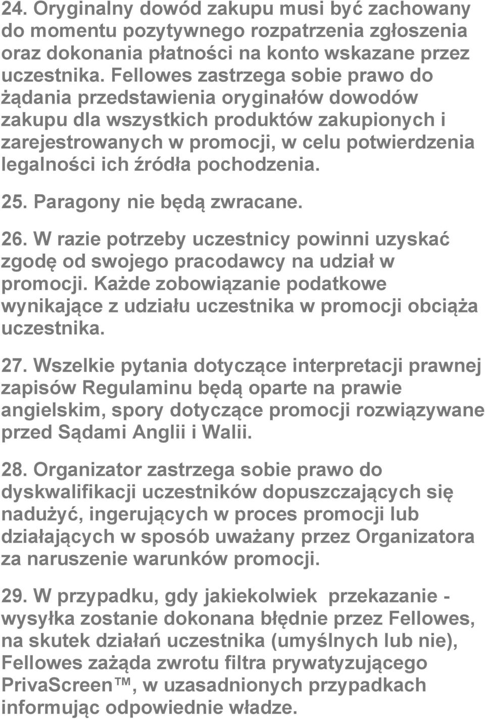 pochodzenia. 25. Paragony nie będą zwracane. 26. W razie potrzeby uczestnicy powinni uzyskać zgodę od swojego pracodawcy na udział w promocji.