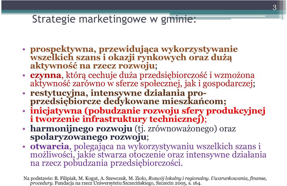 tworzenie infrastruktury technicznej); harmonijnego rozwoju (tj.