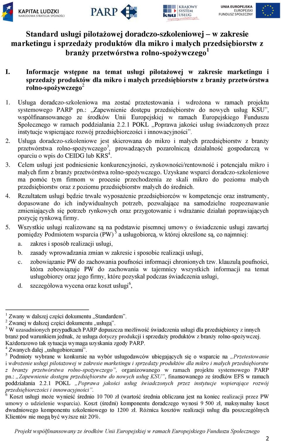 Usługa doradczo-szkoleniowa ma zostać przetestowania i wdrożona w ramach projektu systemowego PARP pn.