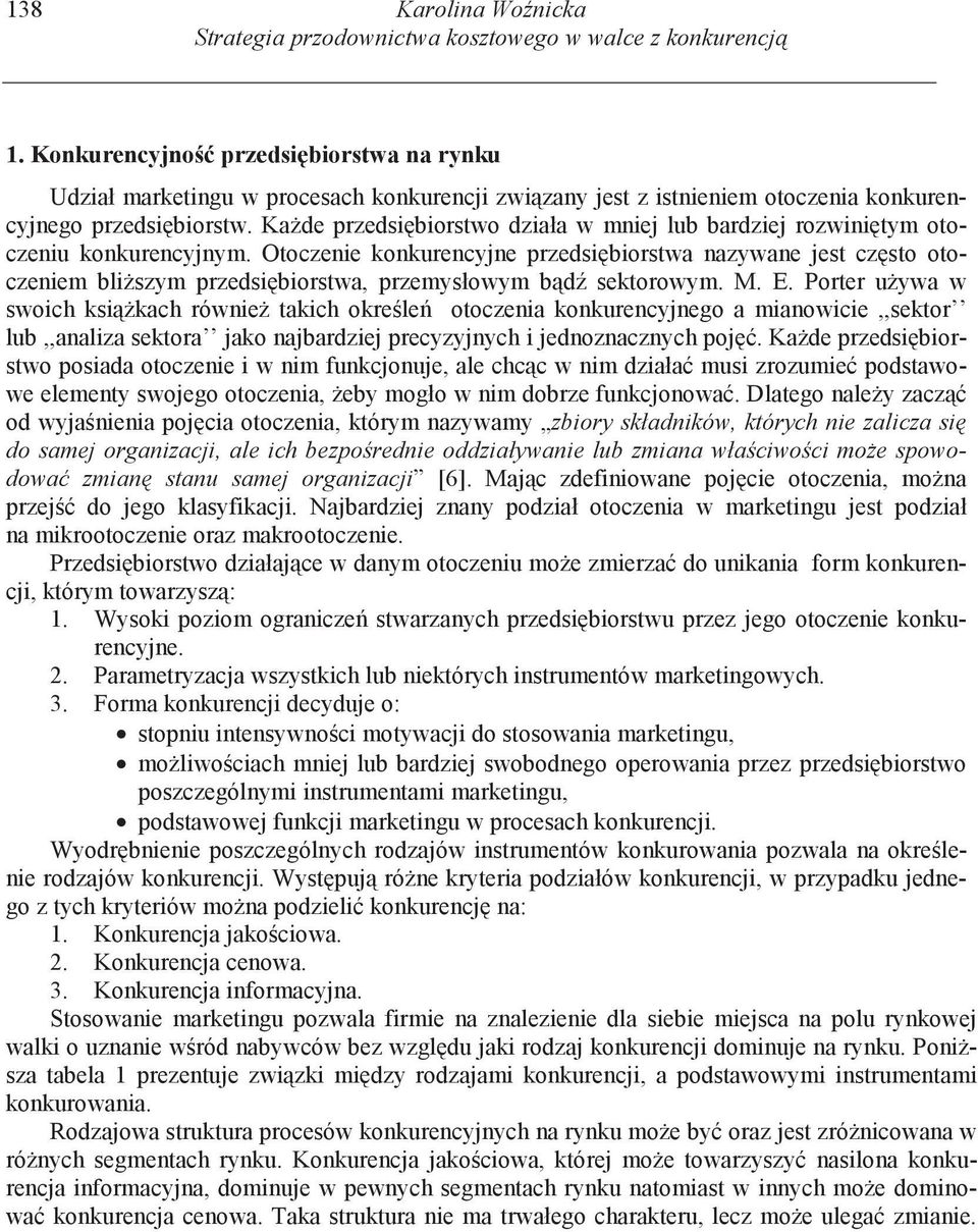 Ka de przedsi biorstwo działa w mniej lub bardziej rozwini tym otoczeniu konkurencyjnym.