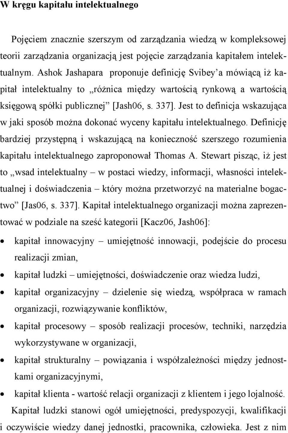 Jest to definicja wskazująca w jaki sposób moŝna dokonać wyceny kapitału intelektualnego.