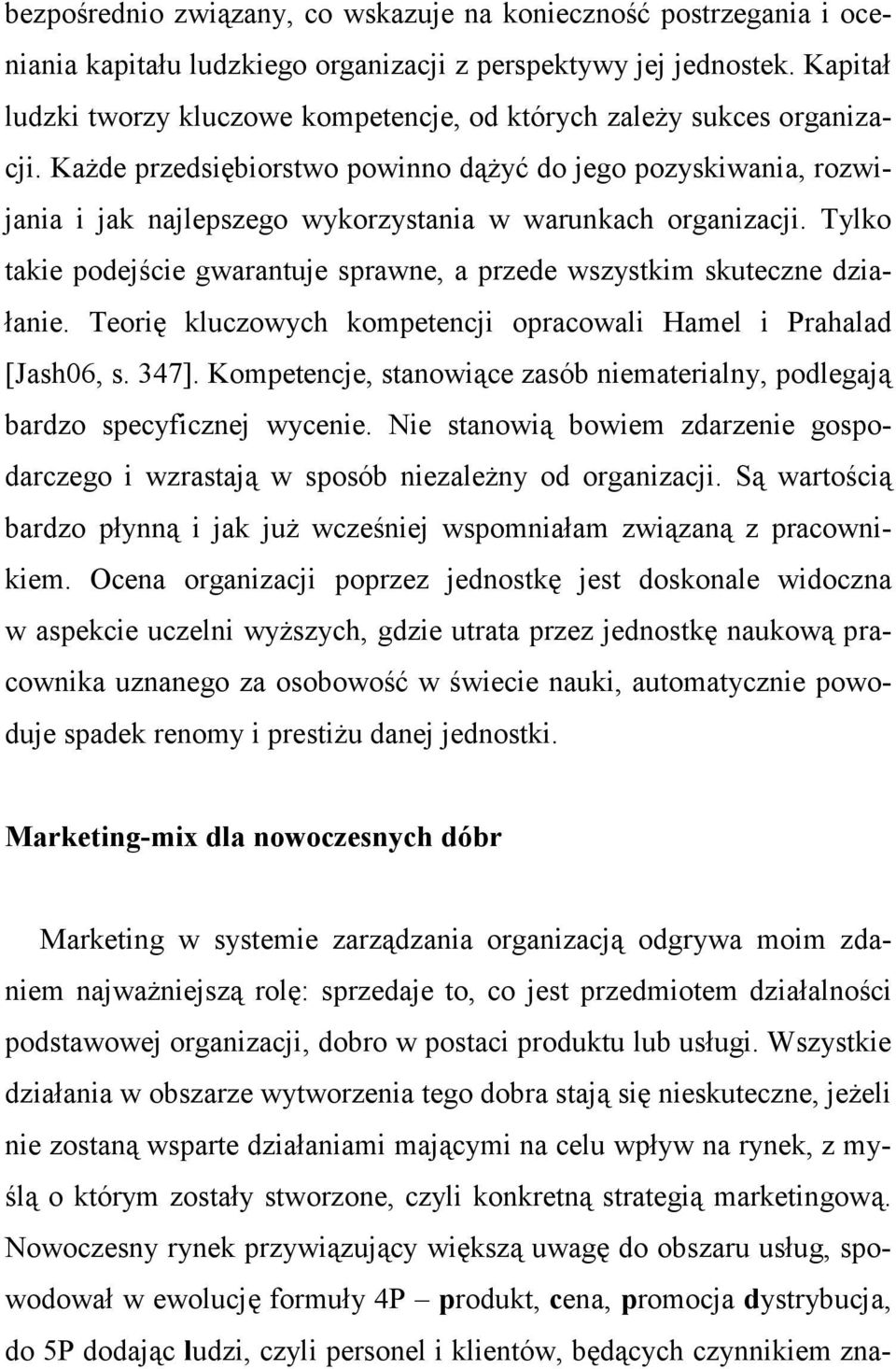 KaŜde przedsiębiorstwo powinno dąŝyć do jego pozyskiwania, rozwijania i jak najlepszego wykorzystania w warunkach organizacji.