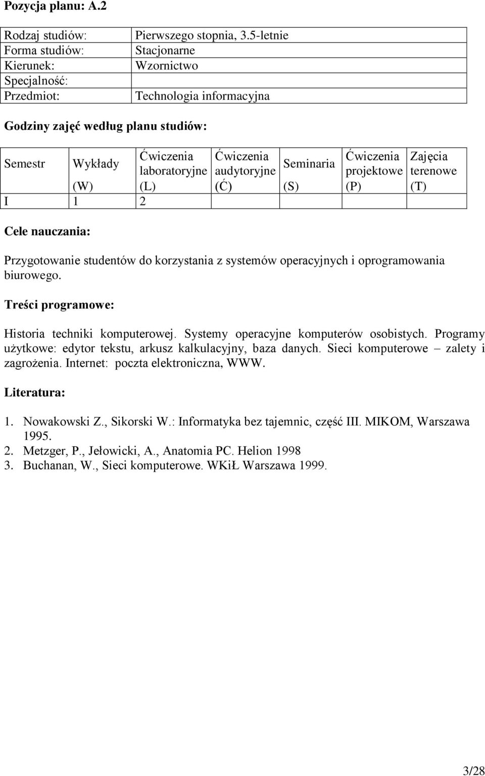 Sieci komputerowe zalety i zagrożenia. Internet: poczta elektroniczna, WWW. 1. Nowakowski Z., Sikorski W.