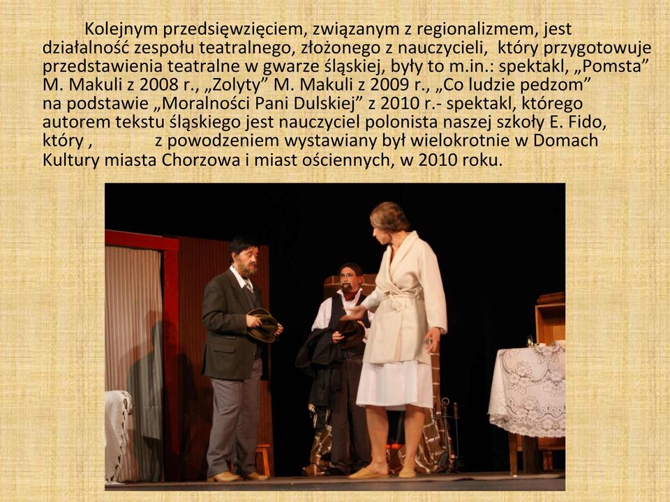 Makuli z 2009 r., Co ludzie pedzom na podstawie Moralności Pani Dulskiej z 2010 r.