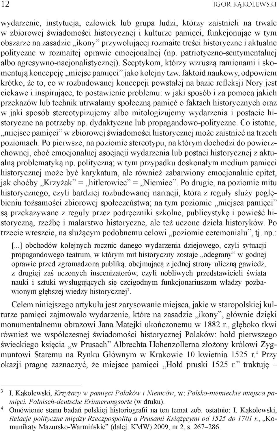 Sceptykom, którzy wzruszą ramionami i skomentują koncepcję miejsc pamięci jako kolejny tzw.