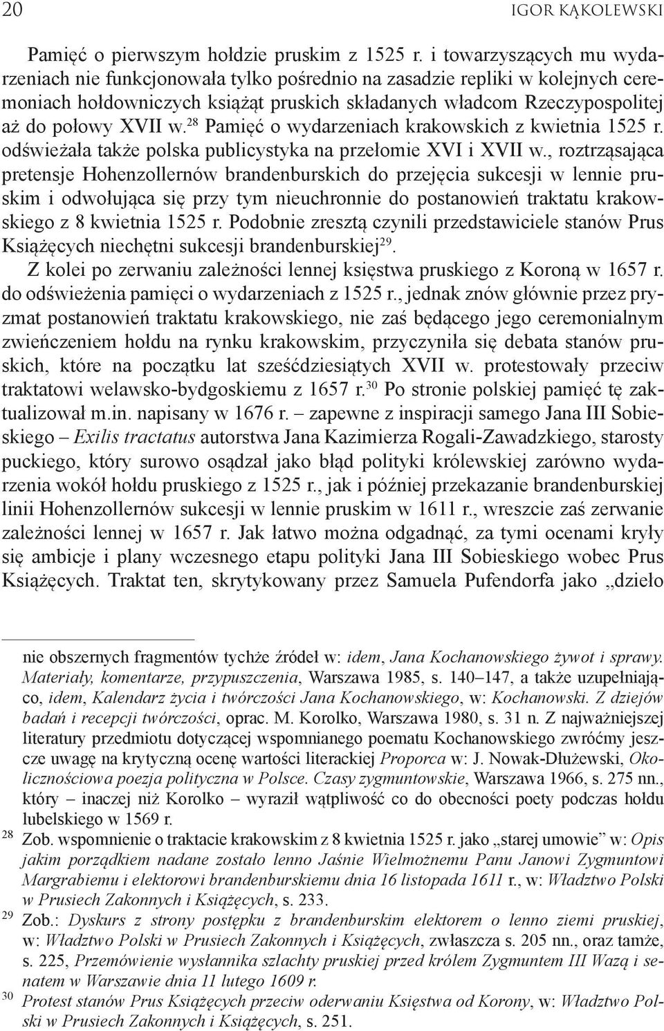 28 Pamięć o wydarzeniach krakowskich z kwietnia 1525 r. odświeżała także polska publicystyka na przełomie XVI i XVII w.