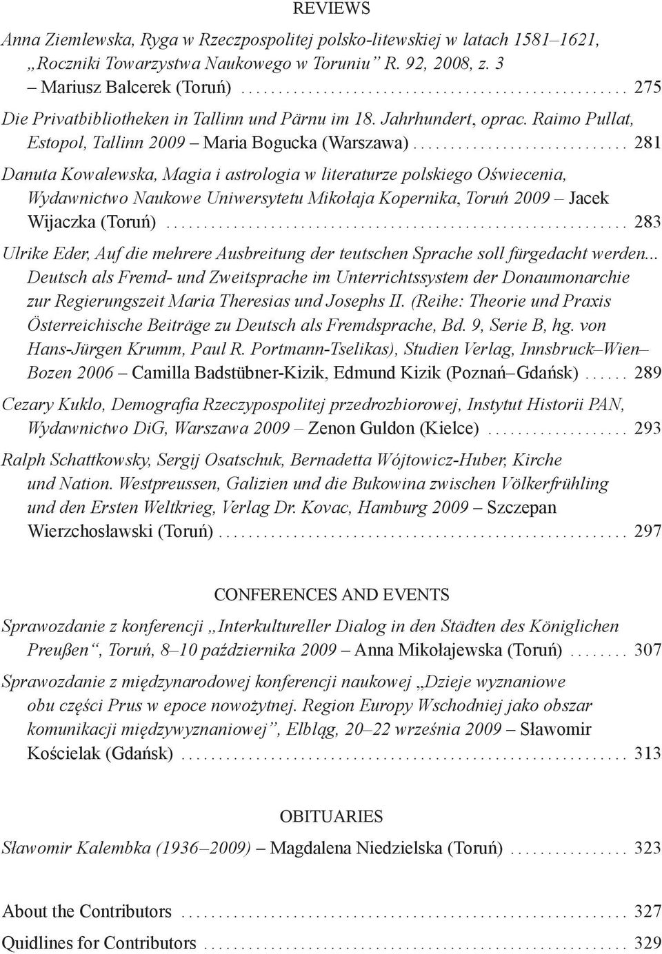 ............................ 281 Danuta Kowalewska, Magia i astrologia w literaturze polskiego Oświecenia, Wydawnictwo Naukowe Uniwersytetu Mikołaja Kopernika, Toruń 2009 Jacek Wijaczka (Toruń).