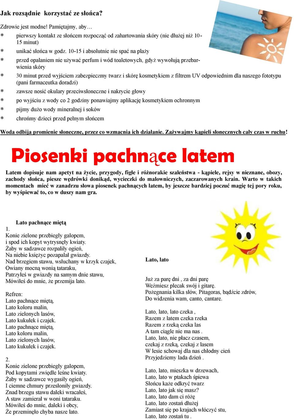 odpowiednim dla naszego fototypu (pani farmaceutka doradzi) zawsze nosić okulary przeciwsłoneczne i nakrycie głowy po wyjściu z wody co 2 godziny ponawiajmy aplikację kosmetykiem ochronnym pijmy dużo