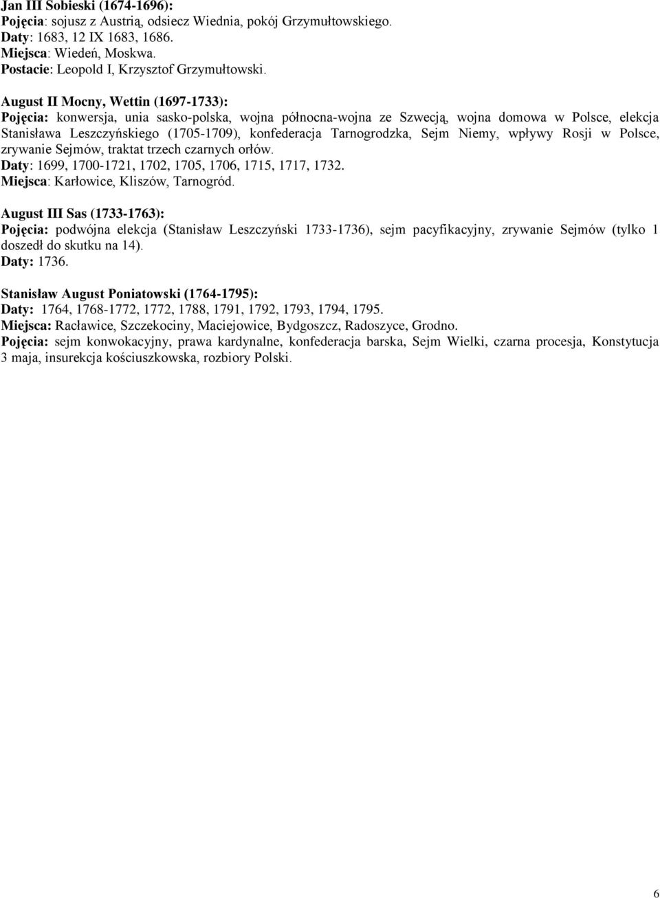 Tarnogrodzka, Sejm Niemy, wpływy Rosji w Polsce, zrywanie Sejmów, traktat trzech czarnych orłów. Daty: 1699, 1700-1721, 1702, 1705, 1706, 1715, 1717, 1732. Miejsca: Karłowice, Kliszów, Tarnogród.