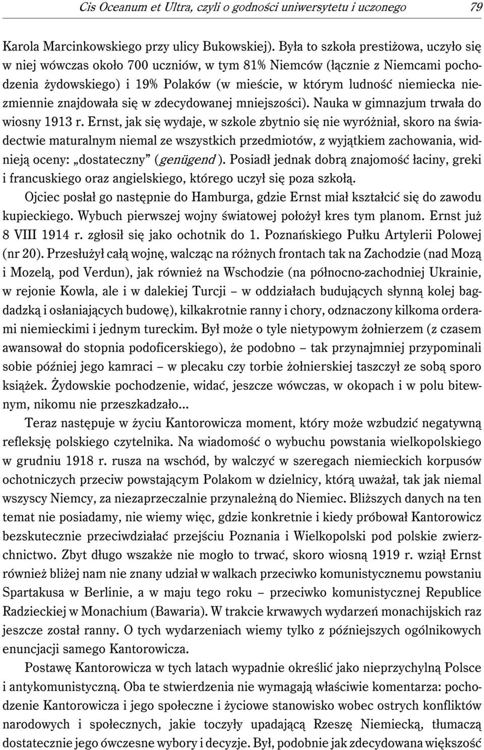 znajdowała się w zdecydowanej mniejszości). Nauka w gimnazjum trwała do wiosny 1913 r.