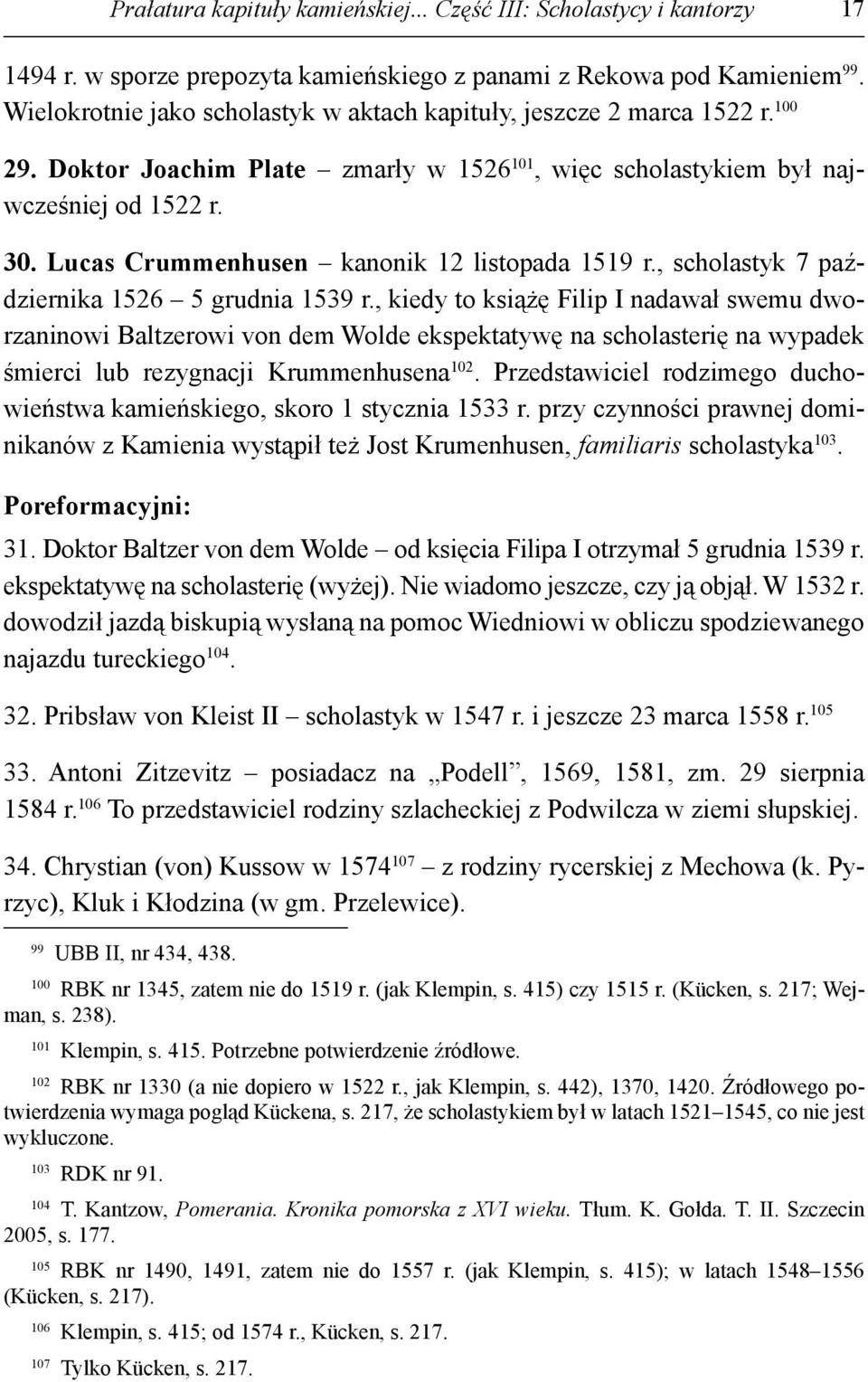 Lucas Crummenhusen kanonik 12 listopada 1519 r., scholastyk 7 października 1526 5 grudnia 1539 r.