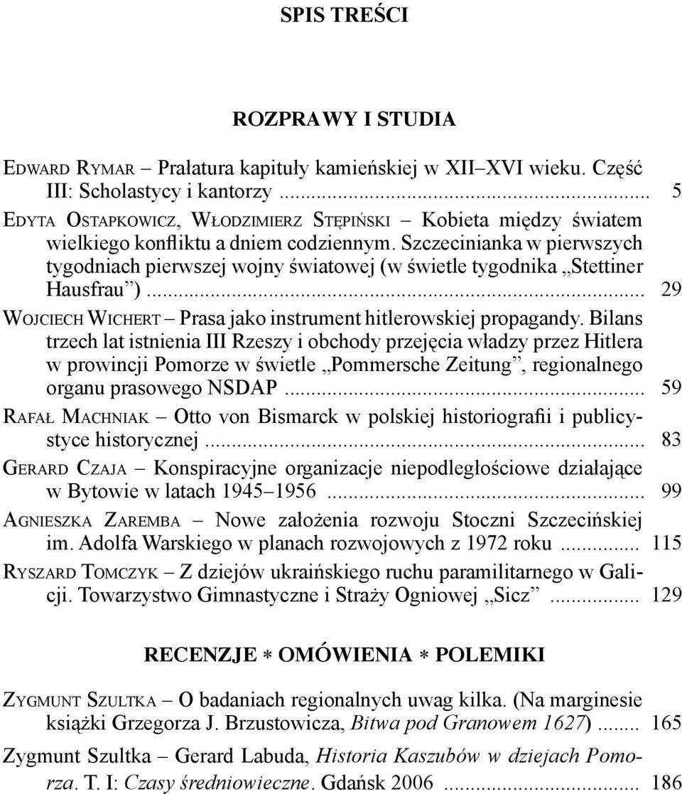 Szczecinianka w pierwszych tygodniach pierwszej wojny światowej (w świetle tygodnika Stettiner Hausfrau )... 29 WOJCIECH WICHERT Prasa jako instrument hitlerowskiej propagandy.