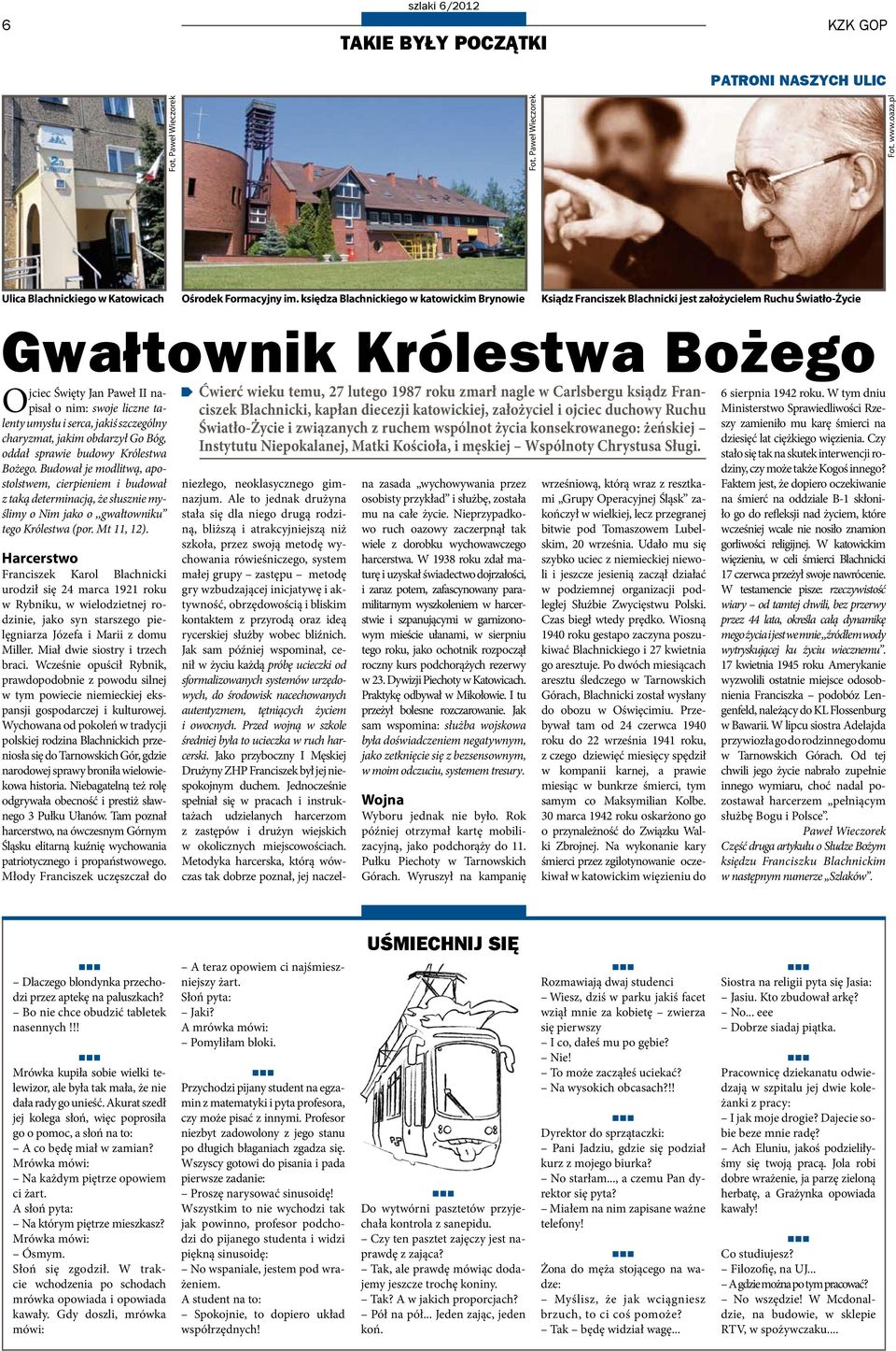 taciszek Blachnicki, kapłan diecezji katowickiej, założyciel i ojciec duchowy Ruchu Ćwierć wieku temu, 27 lutego 1987 roku zmarł nagle w Carlsbergu ksiądz Franlenty umysłu i serca, jakiś szczególny