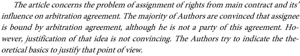 The majority of Authors are convinced that assignee is bound by arbitration agreement, although