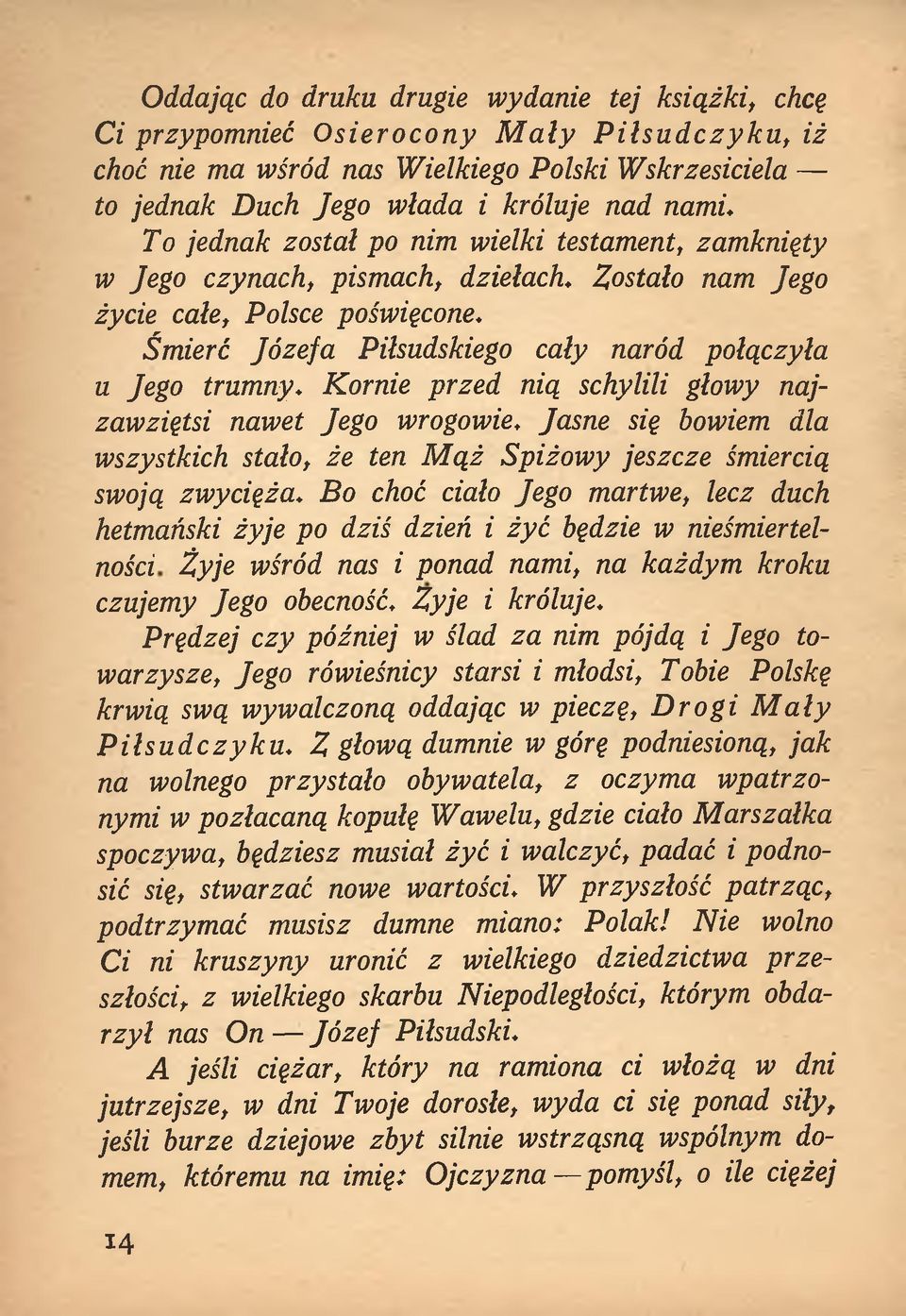 Kornie przed nią schylili głowy najzawziętsi nawet Jego wrogowie. Jasne się bowiem dla wszystkich stało, że ten M ą ż Spiżowy jeszcze śmiercią swoją zwycięża.