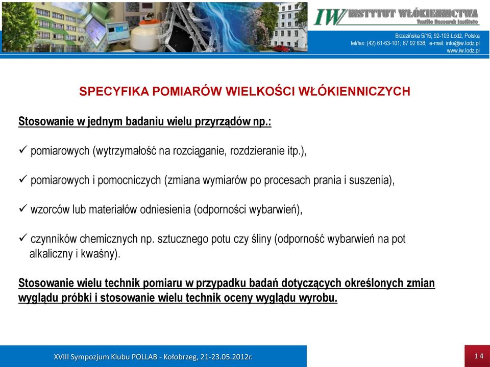 ), pomiarowych i pomocniczych (zmiana wymiarów po procesach prania i suszenia), wzorców lub materiałów odniesienia (odporności