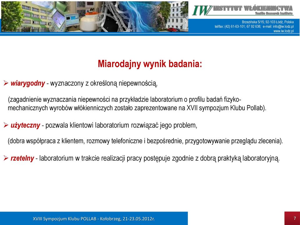 użyteczny - pozwala klientowi laboratorium rozwiązać jego problem, (dobra współpraca z klientem, rozmowy telefoniczne i