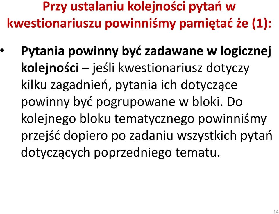 zagadnieo, pytania ich dotyczące powinny byd pogrupowane w bloki.