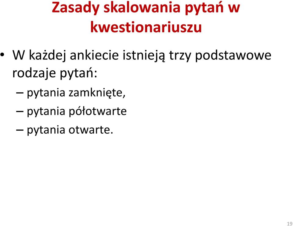 istnieją trzy podstawowe rodzaje pytao: