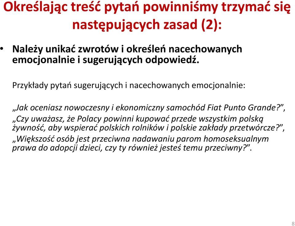 Przykłady pytao sugerujących i nacechowanych emocjonalnie: Jak oceniasz nowoczesny i ekonomiczny samochód Fiat Punto Grande?