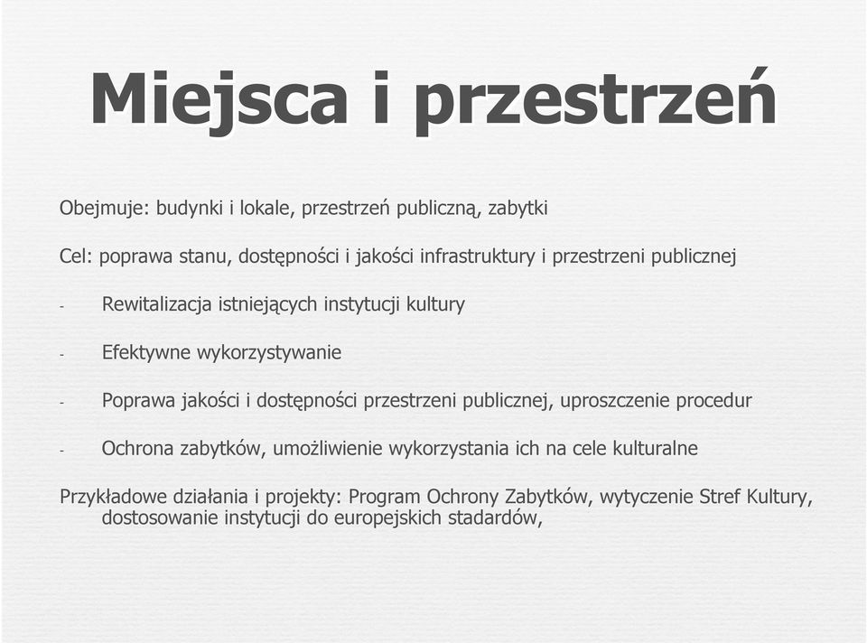 jakości i dostępności przestrzeni publicznej, uproszczenie procedur - Ochrona zabytków, umożliwienie wykorzystania ich na cele