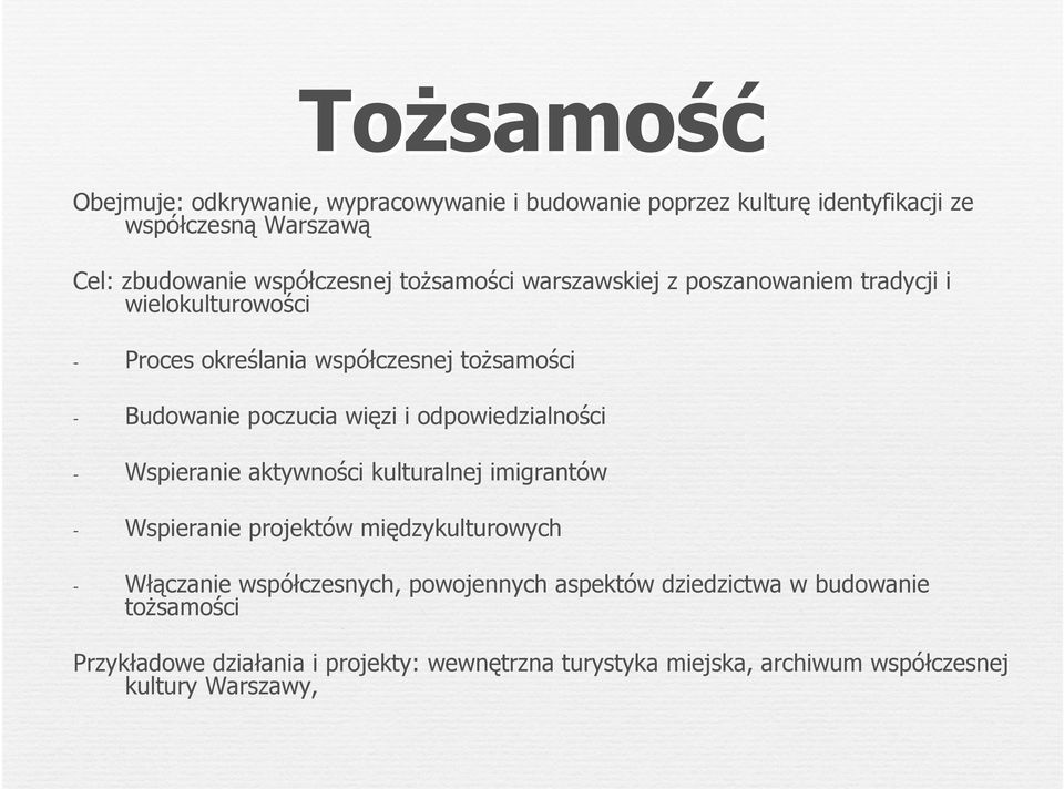 odpowiedzialności - Wspieranie aktywności kulturalnej imigrantów - Wspieranie projektów międzykulturowych - Włączanie współczesnych,