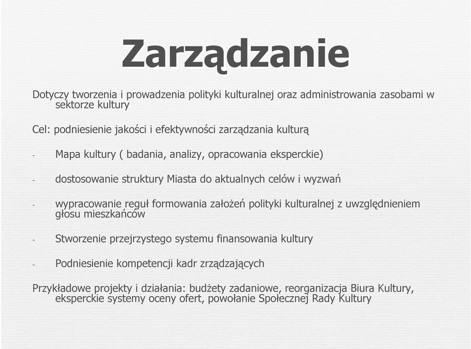 reguł formowania założeń polityki kulturalnej z uwzględnieniem głosu mieszkańców - Stworzenie przejrzystego systemu finansowania kultury - Podniesienie