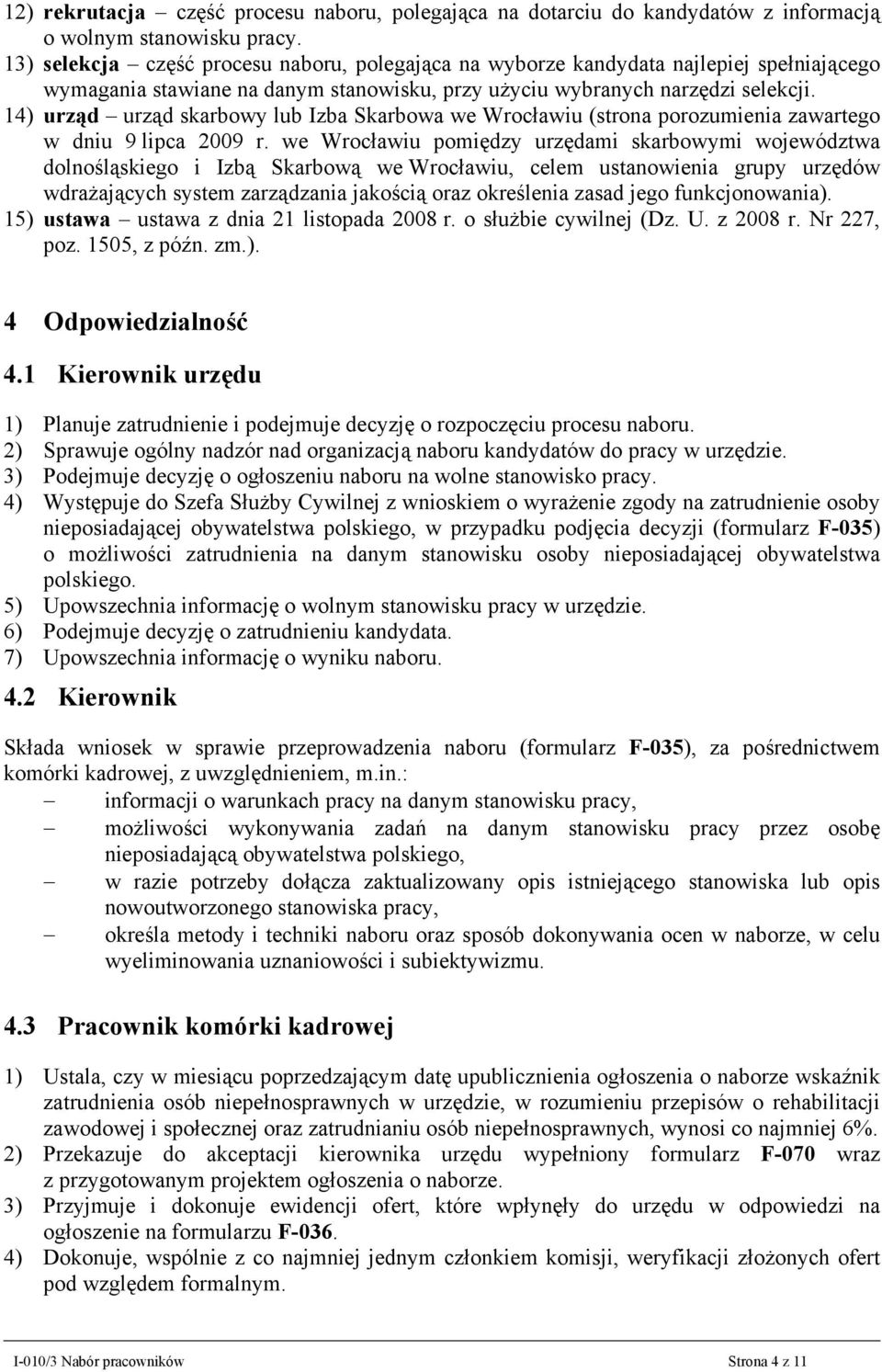 14) urząd urząd skarbowy lub Izba Skarbowa we Wrocławiu (strona porozumienia zawartego w dniu 9 lipca 2009 r.