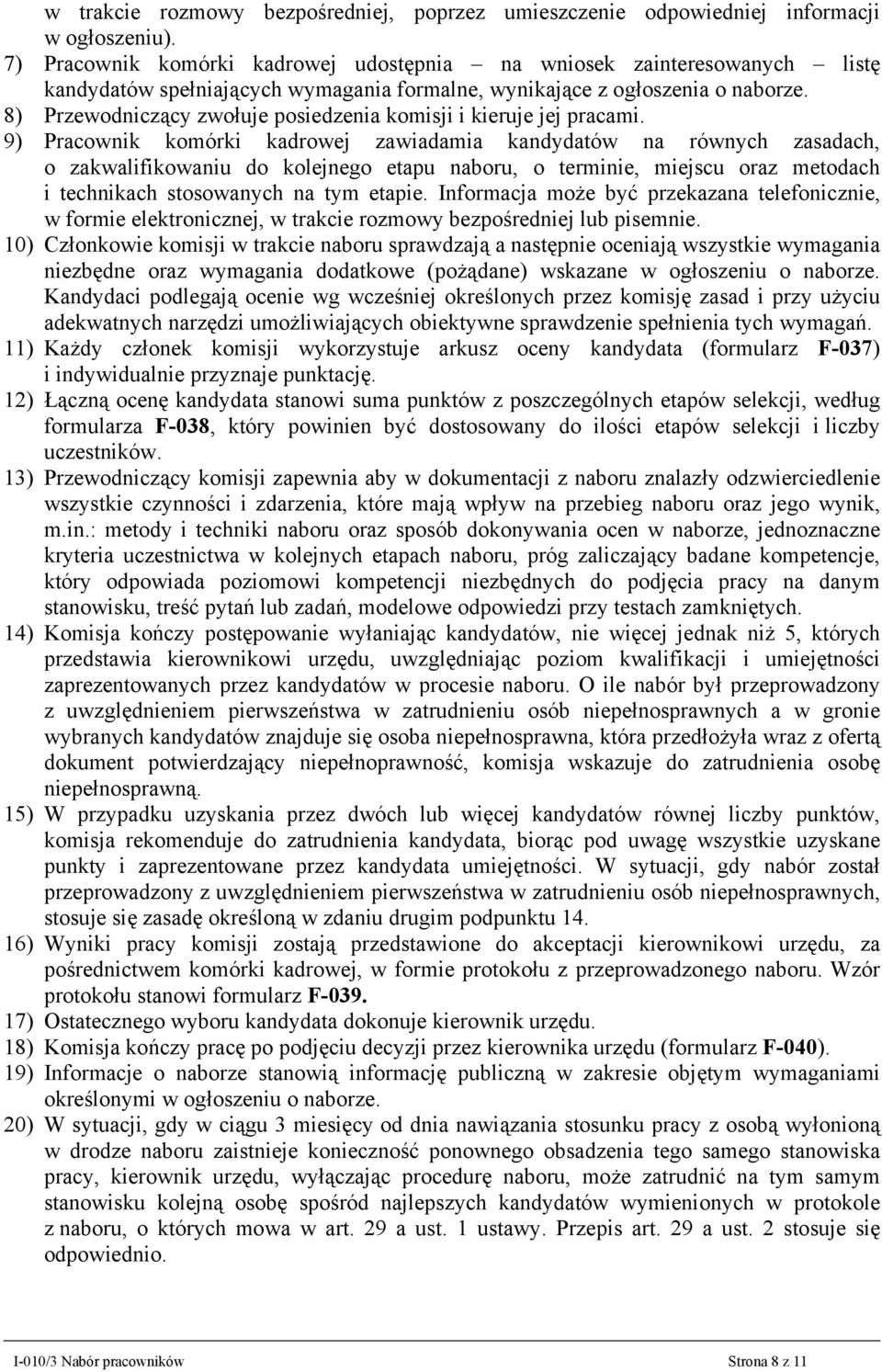 8) Przewodniczący zwołuje posiedzenia komisji i kieruje jej pracami.