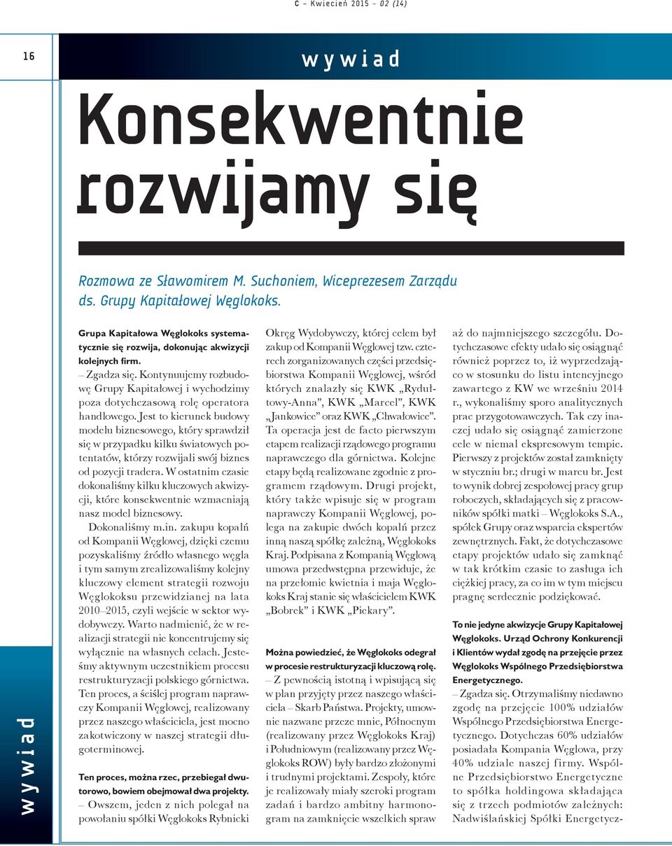 Kontynuujemy rozbudowę Grupy Kapitałowej i wychodzimy poza dotychczasową rolę operatora handlowego.