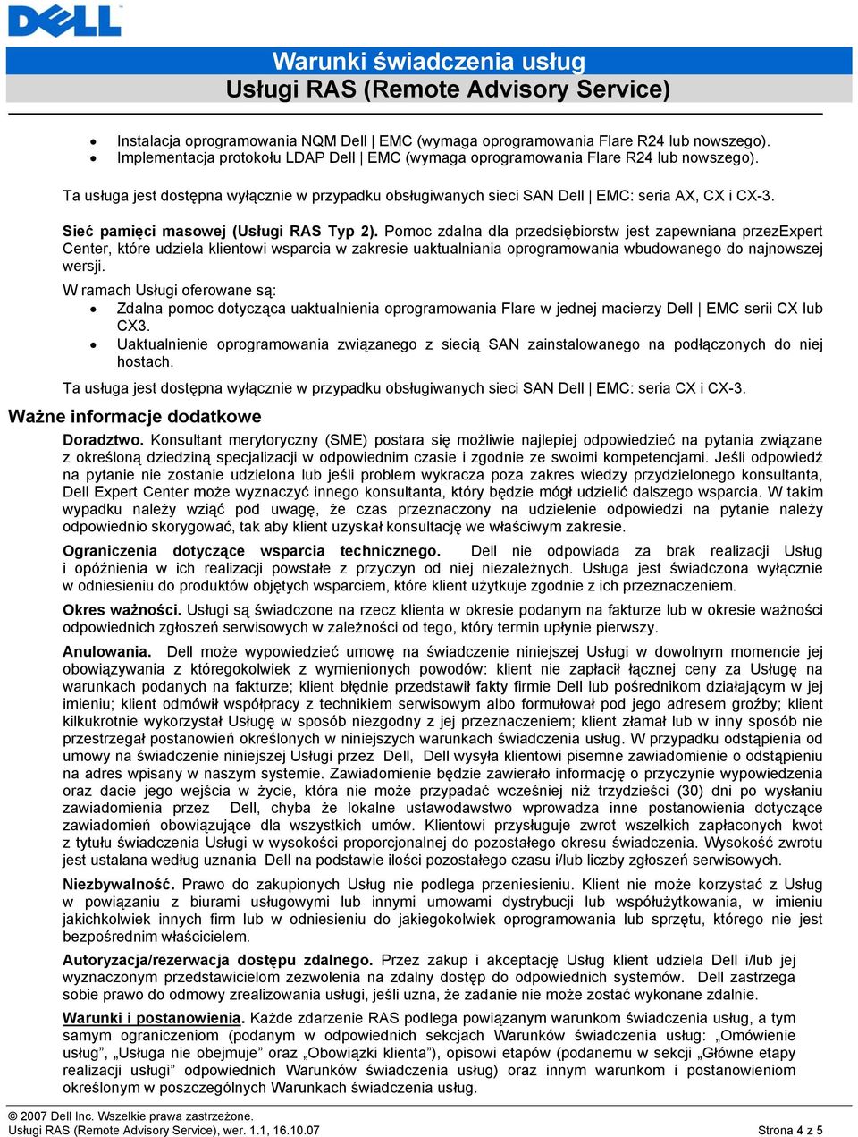 Pomoc zdalna dla przedsiębiorstw jest zapewniana przezexpert Center, które udziela klientowi wsparcia w zakresie uaktualniania oprogramowania wbudowanego do najnowszej wersji.