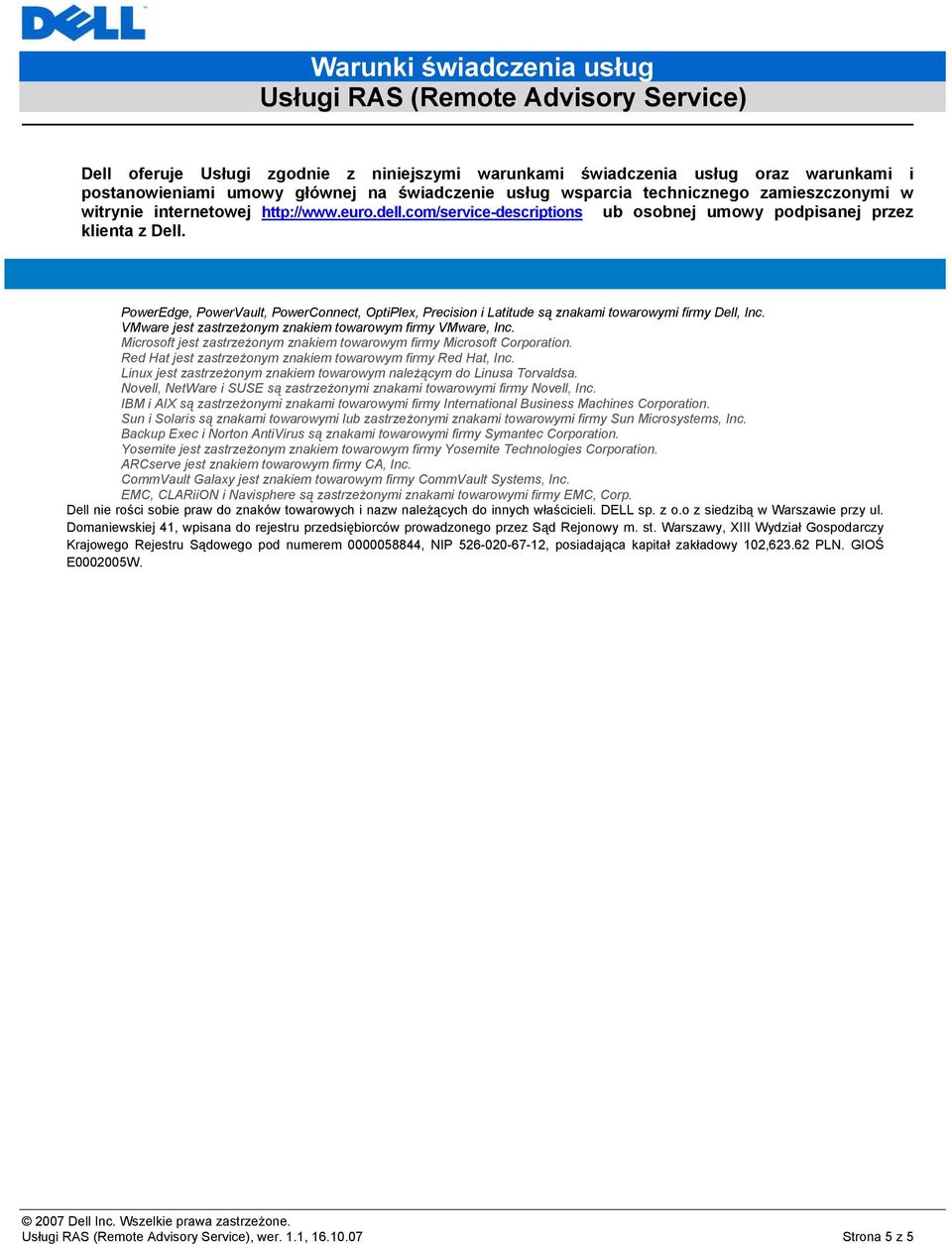 PowerEdge, PowerVault, PowerConnect, OptiPlex, Precision i Latitude są znakami towarowymi firmy Dell, Inc. VMware jest zastrzeżonym znakiem towarowym firmy VMware, Inc.