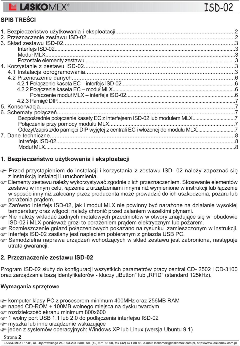 ..6 Po³¹czenie modu³ MLX interfejs ISD-02...6 4.2.3 Pamiêæ DIP...7 5. Konserwacja...7 6. Schematy po³¹czeñ...7 Bezpoœrednie po³¹czenie kasety EC z interfejsem ISD-02 lub modu³em MLX.