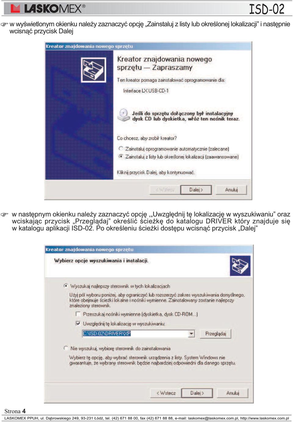lokalizacjê w wyszukiwaniu oraz wciskaj¹c przycisk Przegl¹daj okreœliæ œcie kê do katalogu DRIVER