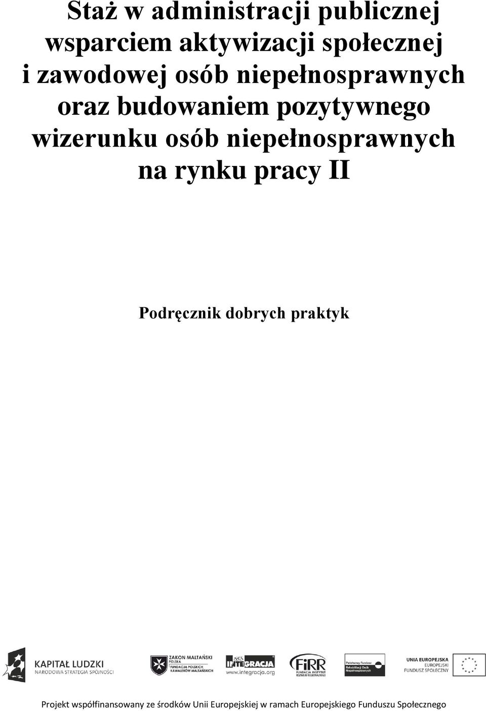 niepełnosprawnych na rynku pracy II Podręcznik dobrych praktyk Projekt