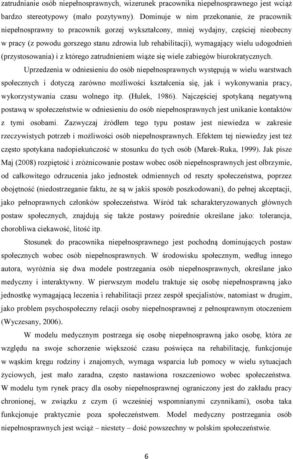 wielu udogodnień (przystosowania) i z którego zatrudnieniem wiąże się wiele zabiegów biurokratycznych.