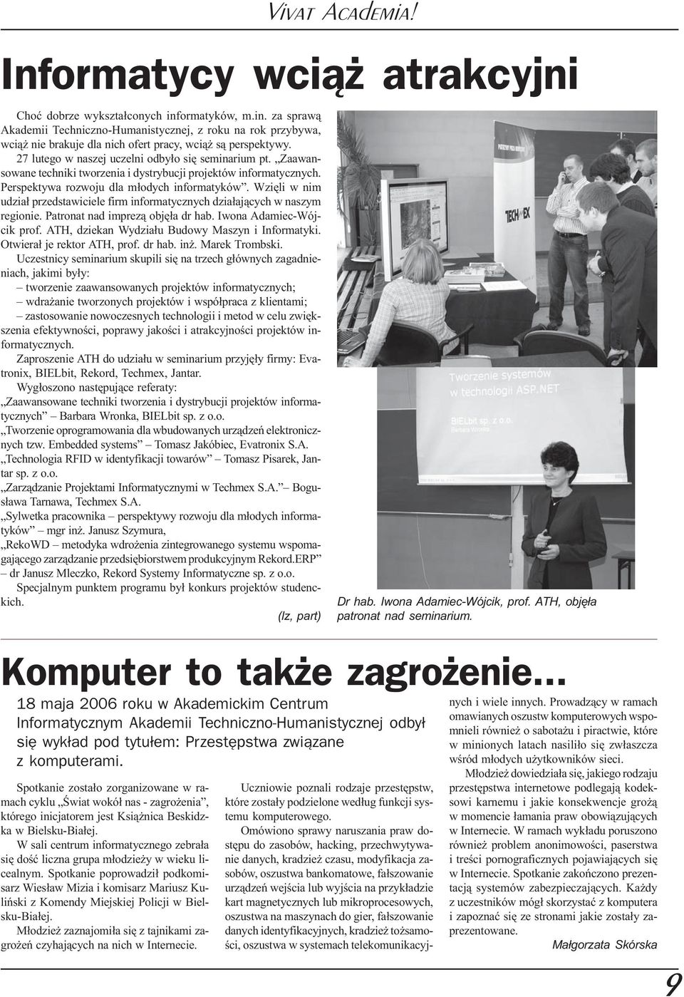 Zaawansowane techniki tworzenia i dystrybucji projektów informatycznych. Perspektywa rozwoju dla m³odych informatyków.