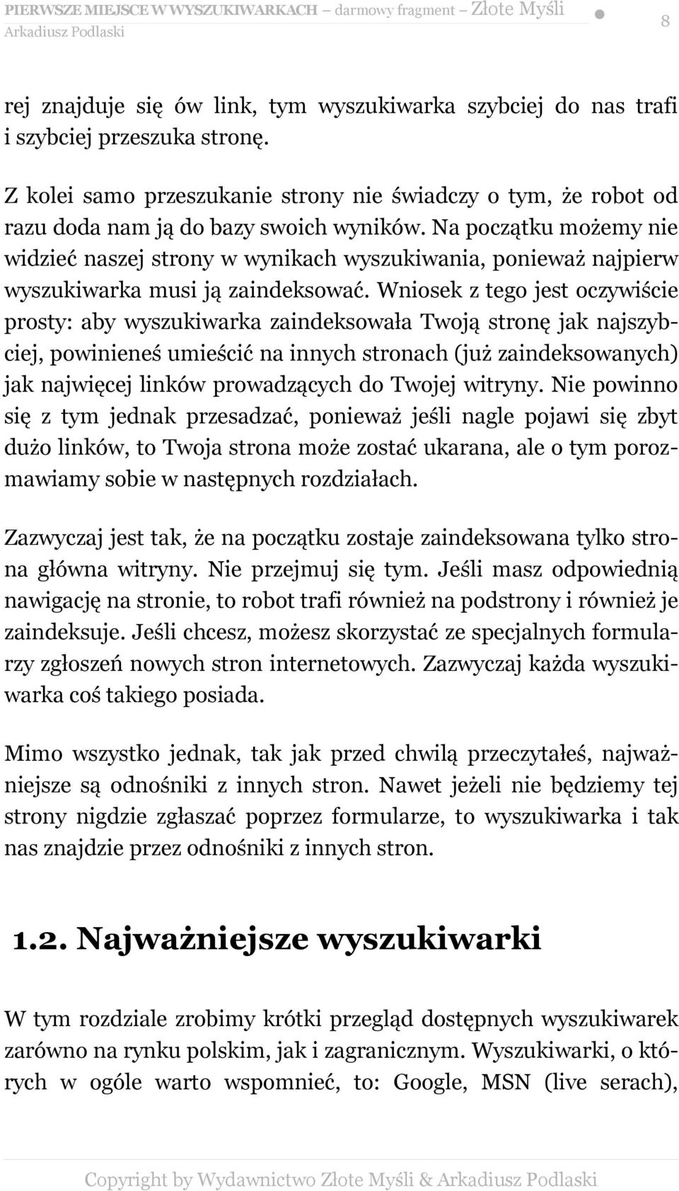 Na początku możemy nie widzieć naszej strony w wynikach wyszukiwania, ponieważ najpierw wyszukiwarka musi ją zaindeksować.