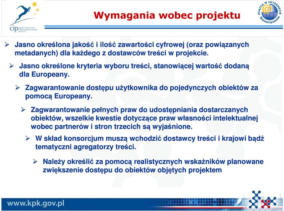 Zagwarantowanie pełnych praw do udostępniania dostarczanych obiektów, wszelkie kwestie dotyczące praw własności intelektualnej wobec partnerów i stron trzecich są wyjaśnione.