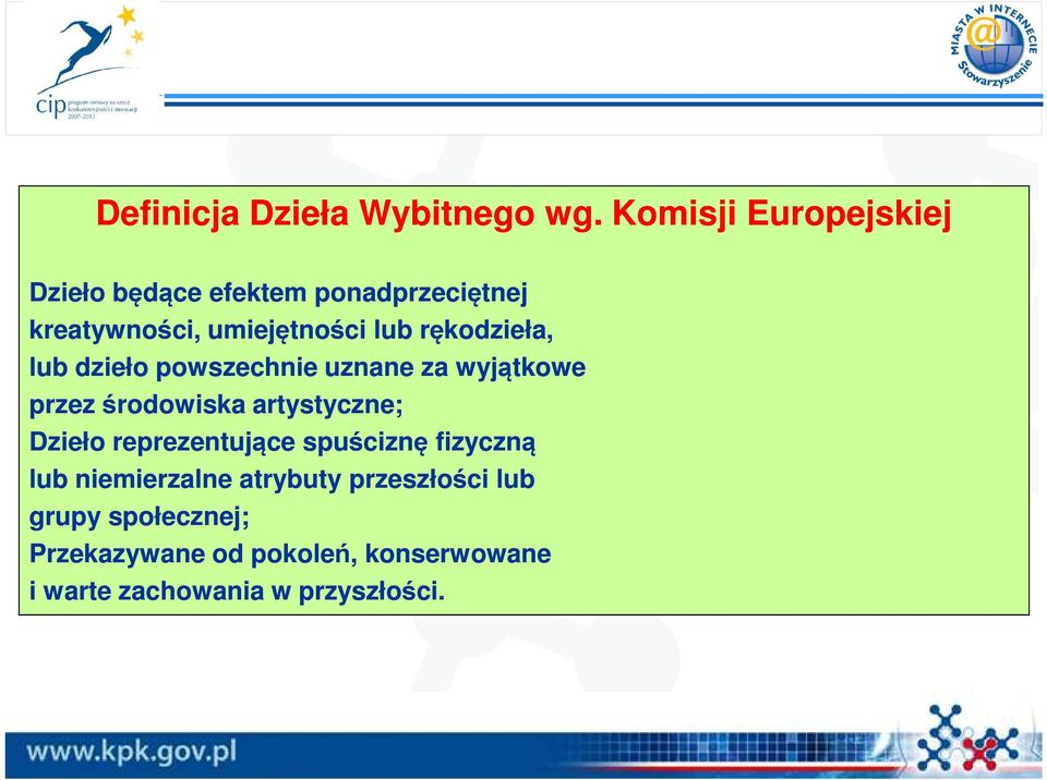 rękodzieła, lub dzieło powszechnie uznane za wyjątkowe przez środowiska artystyczne; Dzieło