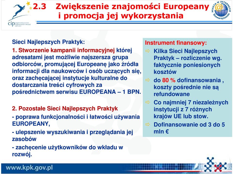 instytucje kulturalne do dostarczania treści cyfrowych za pośrednictwem serwisu EUROPEANA 1 BPN. 2.