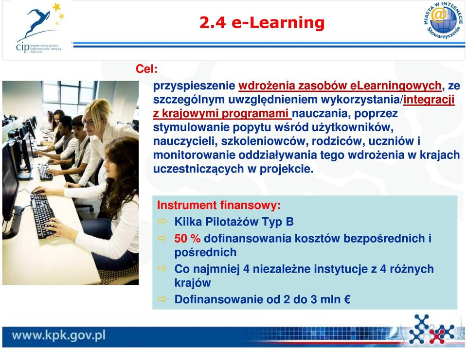 uczniów i monitorowanie oddziaływania tego wdrożenia w krajach uczestniczących w projekcie.