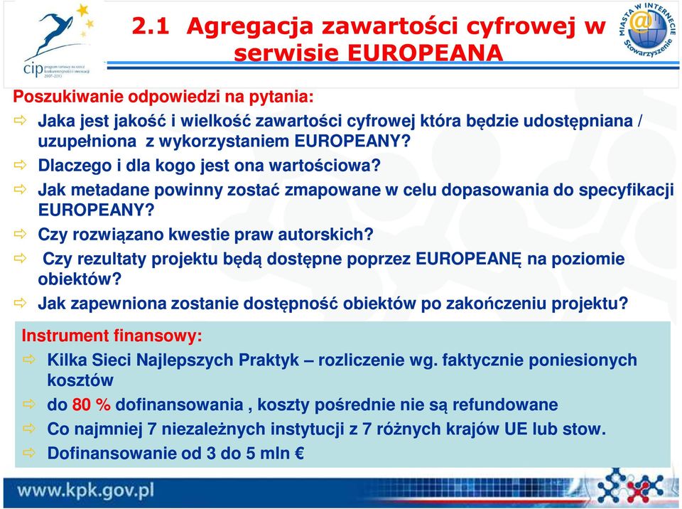 Czy rezultaty projektu będą dostępne poprzez EUROPEANĘ na poziomie obiektów? Jak zapewniona zostanie dostępność obiektów po zakończeniu projektu?