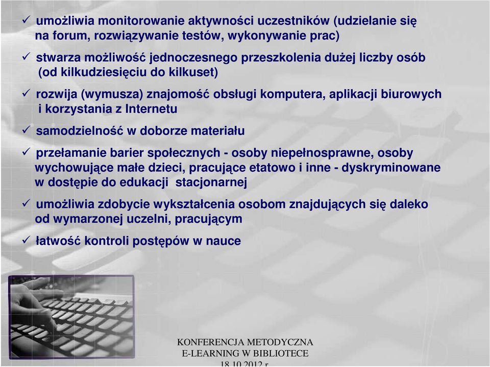 w doborze materiału przełamanie barier społecznych - osoby niepełnosprawne, osoby wychowujące małe dzieci, pracujące etatowo i inne - dyskryminowane w