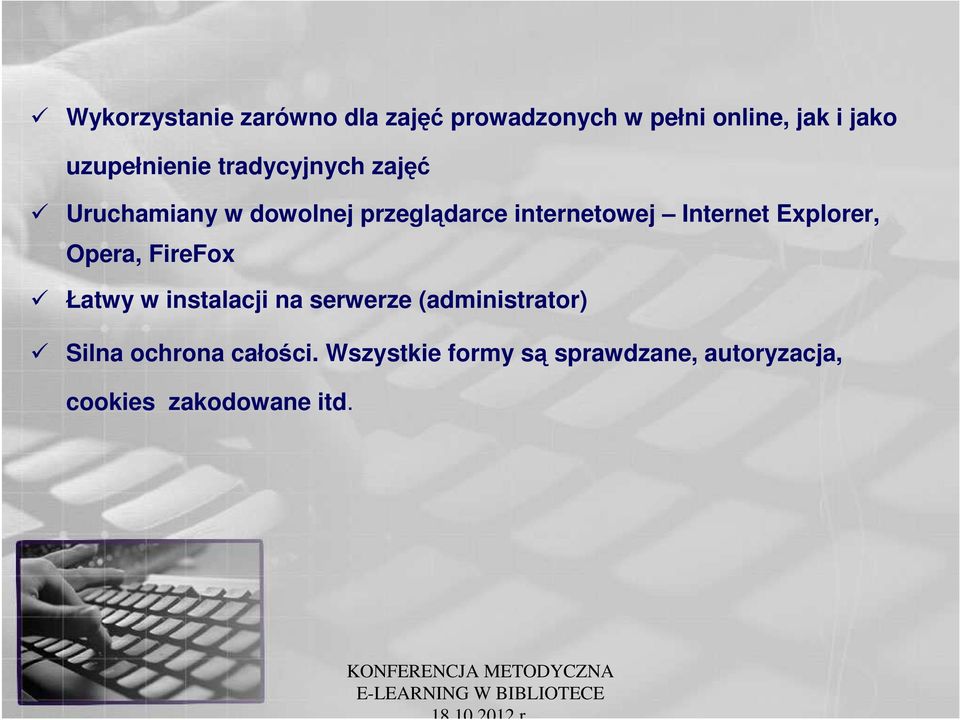 Internet Explorer, Opera, FireFox Łatwy w instalacji na serwerze (administrator)