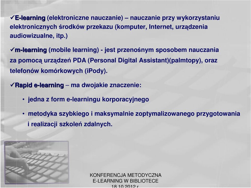 ) m-learning (mobile learning) - jest przenośnym sposobem nauczania za pomocą urządzeń PDA (Personal Digital