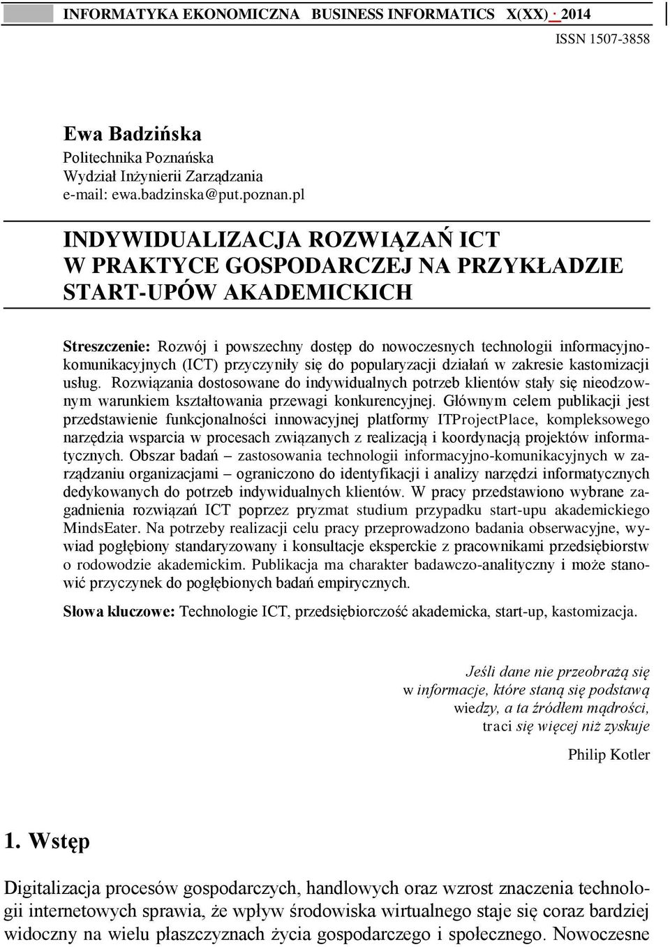 przyczyniły się do popularyzacji działań w zakresie kastomizacji usług.