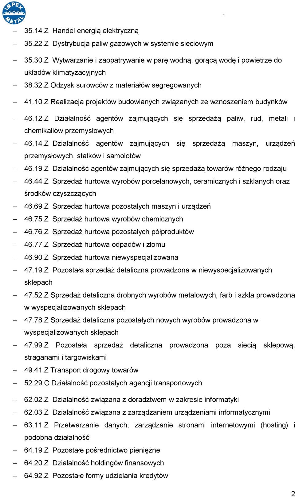 Z Działalność agentów zajmujących się sprzedażą paliw, rud, metali i chemikaliów przemysłowych 46.14.